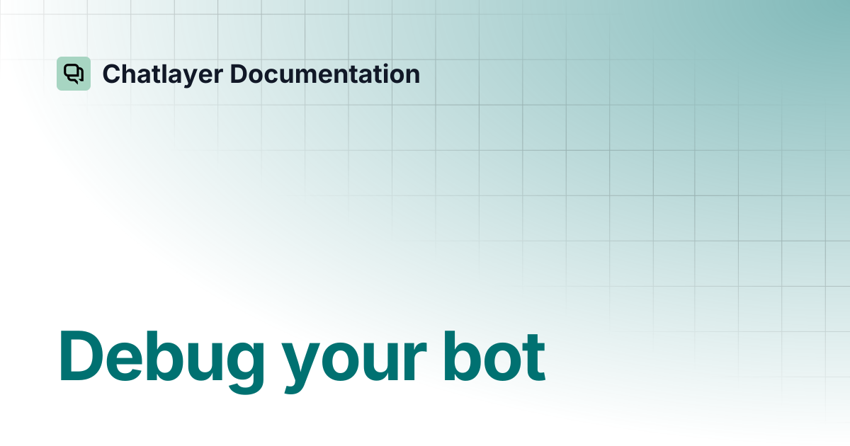 Debug your bot | Chatlayer Documentation
