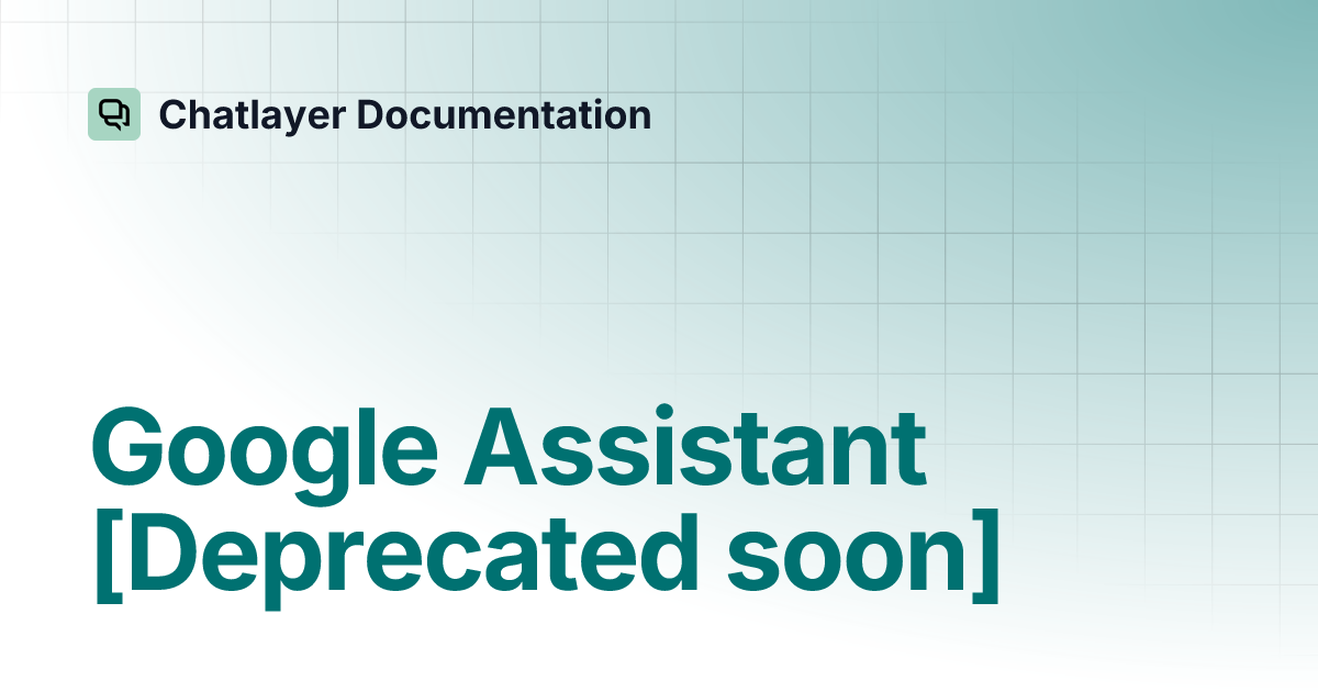 Google Assistant [Deprecated soon] | Chatlayer Documentation